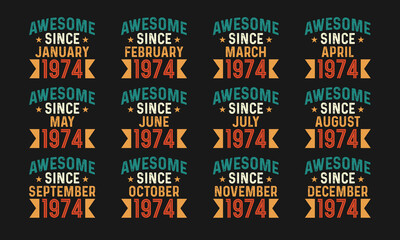 Awesome since January, February, March, April, May, June, July, August, September, October, November, and December 1974. Retro vintage all month in 1974 birthday celebration