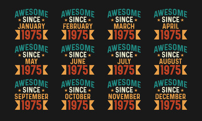 Awesome since January, February, March, April, May, June, July, August, September, October, November, and December 1975. Retro vintage all month in 1975 birthday celebration design
