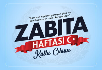 Fototapeta premium Zabıta Haftası Kutlu Olsun. Translation: Happy Municipal Police Officer Day.