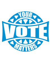 your vote matters Zitat 