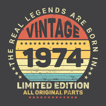 The Real Legends Are Born In 1974 Birthday Quotes, Birthday gifts for women or men, Vintage birthday shirts for wives or husbands, anniversary T-shirts for sisters or brother