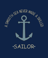 Fototapeta premium A smooth sea never made a skilled sailor typography for a t-shirt print on a navy blue background.