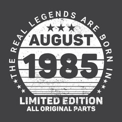 Fototapeta na wymiar The Real Legends Are Born In August 1985 Birthday Quotes Bundle, Birthday gifts for women or men, Vintage birthday shirts for wives or husbands, anniversary T-shirts for sisters or brother