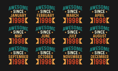 Awesome since January, February, March, April, May, June, July, August, September, October, November, and December 1998. Retro vintage all month in 1998 birthday celebration design