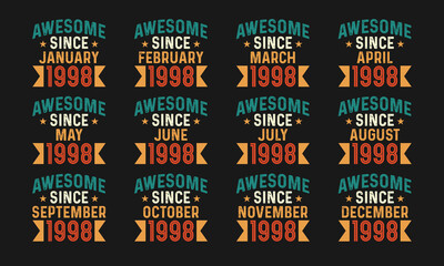 Awesome since January, February, March, April, May, June, July, August, September, October, November, and December 1998. Retro vintage all month in 1998 birthday celebration design