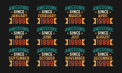 Awesome since January, February, March, April, May, June, July, August, September, October, November, and December 1999. Retro vintage all month in 1999 birthday celebration design