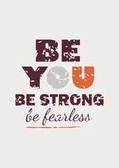 Vector drawing motivating phrase, be you be strong be fearles, print for clothes, sticker, poster. Vector elements.
