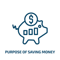 purpose of saving money icon from business collection. Thin linear purpose of saving money, bank, financial outline icon isolated on white background. Line vector purpose of saving money sign, symbol