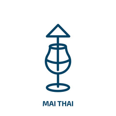 mai thai icon from drinks collection. Thin linear mai thai, thai, tourism outline icon isolated on white background. Line vector mai thai sign, symbol for web and mobile