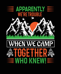 Apparently, we're trouble when we camp together who knew!