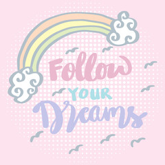 Follow your dreams hand lettering.  Poster quote.