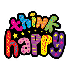 Think happy hand lettering decorative. Poster quote.
