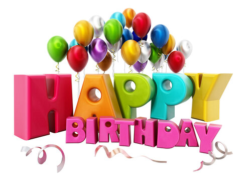 Happy birthday text and party balloons on transparent background. 3D illustration