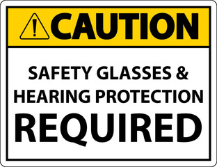 Caution Hearing Protection and Safety Glasses Sign On White Background