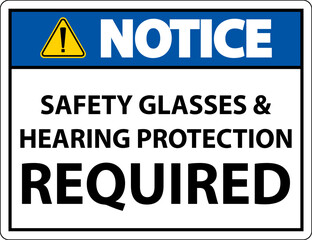 Notice Hearing Protection and Safety Glasses Sign On White Background