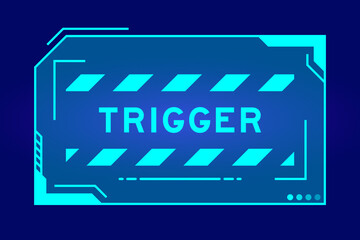 Futuristic hud banner that have word trigger on user interface screen on blue background