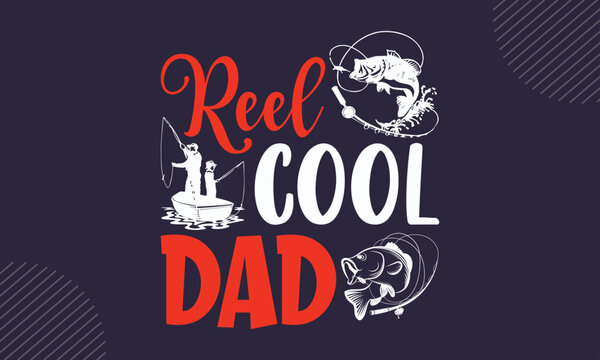 Reel Cool Dad - Fishing T shirt Design, Modern calligraphy, Cut Files for Cricut Svg, Illustration for prints on bags, posters