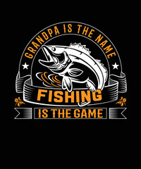 Grandpa is the name fishing is the game t-shirt design