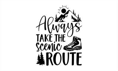 Naklejka premium Always Take The Scenic Route - Traveling T shirt Design, Hand drawn vintage illustration with hand-lettering and decoration elements, Cut Files for Cricut Svg, Digital Download