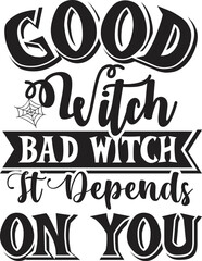 Good Witch Bad Witch It Depends on You