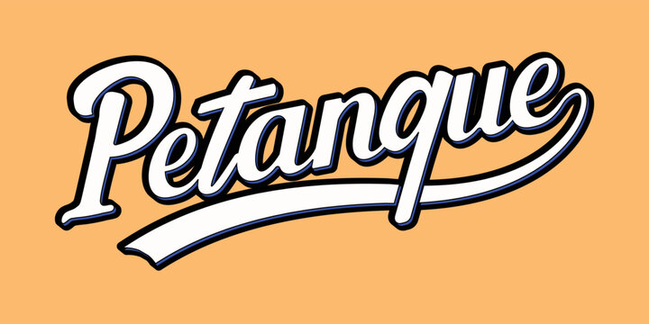 Petanque vector lettering design,Petanque vector illustration.Petanque retro font.Petanque word,Typography lettering for poster, banner, greeting card, logotype. 