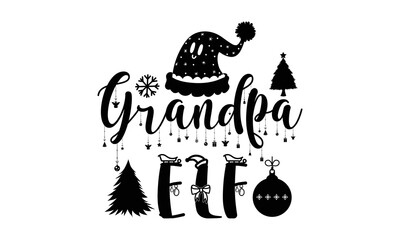 grandpa elf- christmas t shirt, Holiday quotes, template for banner or poster holiday pattern lettering greeting cardmug, scrap booking, gift, printing press, vector illustration, svg