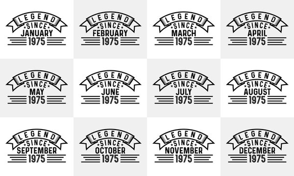 Legends since January to December 1975 birthday t-shirt design. Birthday bundle t-shirt design. Birthday quotes typography t-shirt design