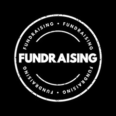 Fundraising - process of seeking and gathering voluntary financial contributions, text concept stamp
