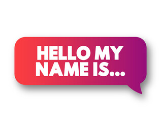 Hello My Name Is... text message bubble, concept background