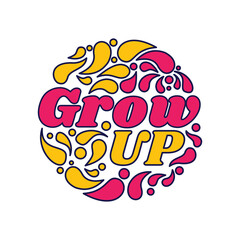 Grow Up lettering design red yellow