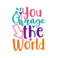 you change the world, design. tatto. t-shirt