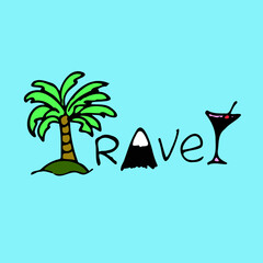 Travel vector lettering color word hand drawning, doodle, with palm, mountain, cocktail, isolated on the white background