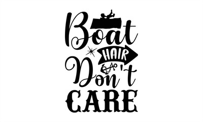 Boat hair don't care- Summer T-shirt Design, lettering poster quotes, inspiration lettering typography design, handwritten lettering phrase, svg, eps
