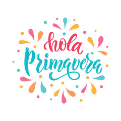 Hola Primavera (Hello Spring) handwritten text in Spanish or Brazilian Portuguese isolated on white background. Trendy script lettering design. Modern brush calligraphy. Vector illustration  © Елена Тагильцева