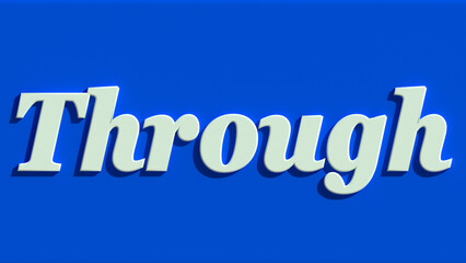 Through 3D Illustration Text word on blue background