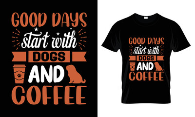 Good days start with dogs and coffee t shirt design