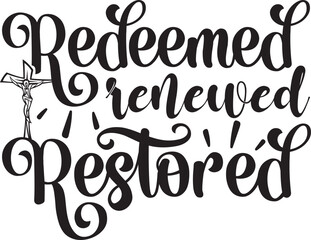 Redeemed renewed restored