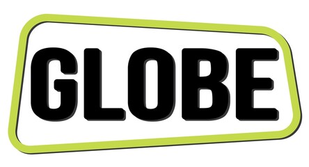 GLOBE text on green-black trapeze stamp sign.