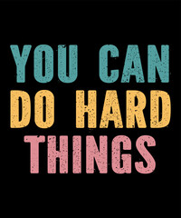 You Can Do Hard Thingsis a vector design for printing on various surfaces like t shirt, mug etc. 
