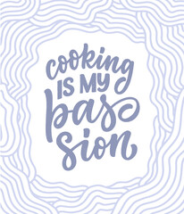 Handwritten lettering quote about kitchen and cooking. Hand drawn unique typography design element for greeting cards, decoration, prints and posters.