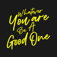 be a good one quote