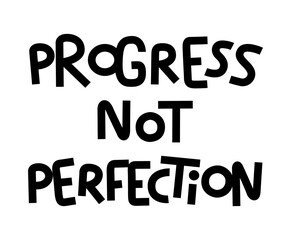 Progress not perfection. Motivational and inspirational vector hand drawn phrase. Hand lettering