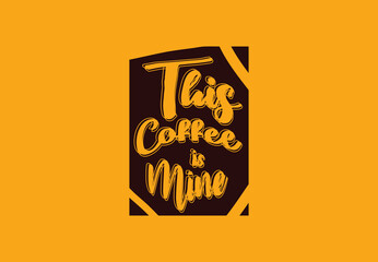 This coffee is mine t shirt and sticker design template