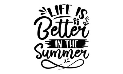 Life is better in the summer- Summer t shirt design, Summer quotes svg, Summer beach typography lettering svg design for, Beach vector, Palm Trees