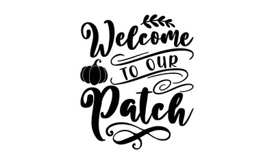 Welcome to our patch- Summer t shirt design, Summer quotes svg, Summer beach typography lettering svg design for, Beach vector, Palm Trees