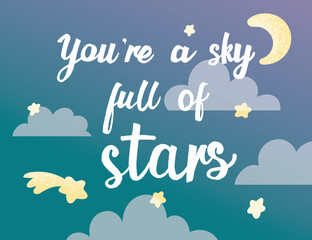 Lettering "You're a sky full of stars" against the background of the night sky. Vector illustration