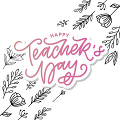 Handlettering Happy Teacher's Day. Vector illustration Great holiday gift card for the Teacher's Day.