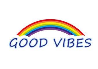 Good vibes. Stylish sign with rainbow