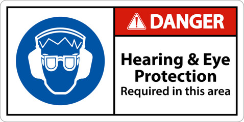 Danger Hearing and Eye Protection Sign On White Background