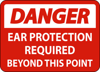 Danger Ear Protection Required Sign On White Background
